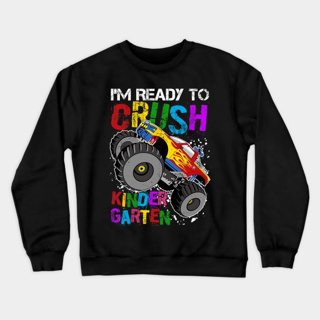 I'm Ready To Crush Kindergarten Monster Truck Back to School Crewneck Sweatshirt by torifd1rosie